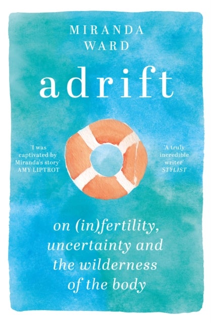 Adrift - On Fertility, Uncertainty and the Wilderness of the Body