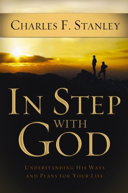 In Step With God - Understanding His Ways and Plans for Your Life