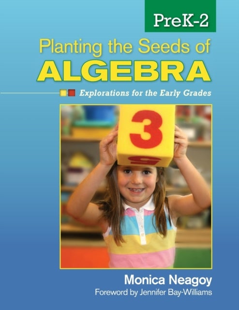 Planting the Seeds of Algebra, PreK¿2 - Explorations for the Early Grades