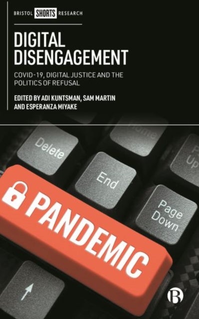 Digital Disengagement - COVID-19, Digital Justice and the Politics of Refusal