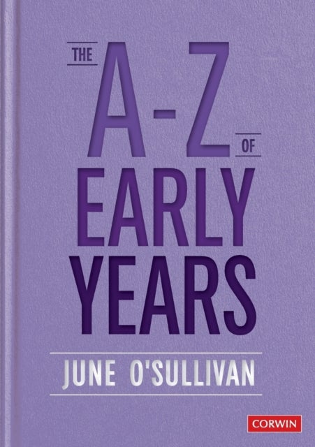 The A to Z of Early Years - Politics, Pedagogy and Plain Speaking