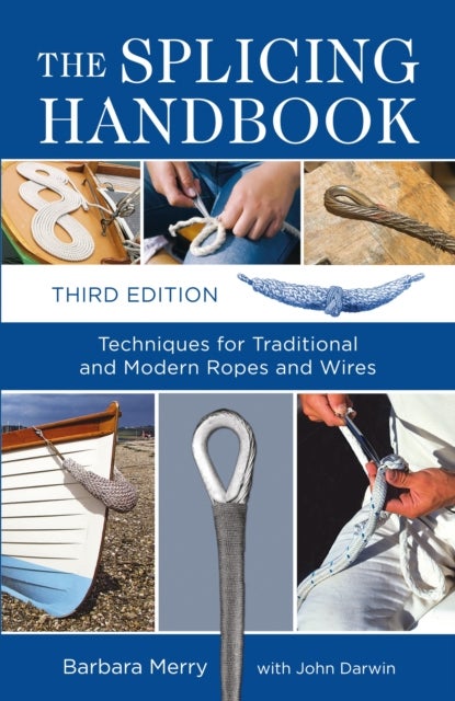 The Splicing Handbook - Techniques for Traditional and Modern Ropes and Wires