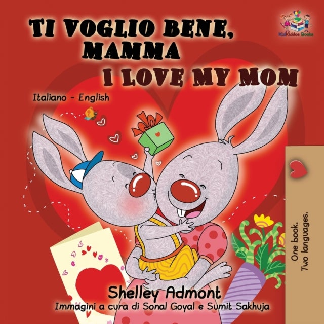 Ti voglio bene, mamma I Love My Mom - Italian English Bilingual Book for Kids