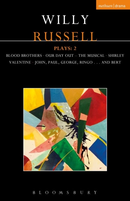 Willy Russell Plays: 2 - Blood Brothers; Our Day Out - The Musical; Shirley Valentine; John, Paul, George, Ringo . . . and Bert