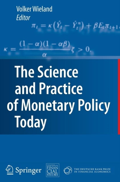 The Science and Practice of Monetary Policy Today - The Deutsche Bank Prize in Financial Economics 2007