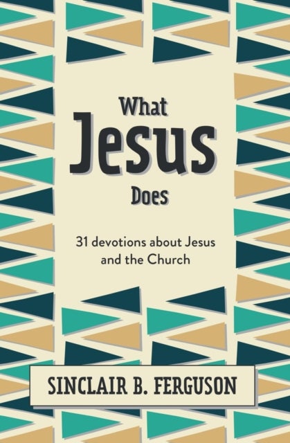 What Jesus Does - 31 Devotions about Jesus and the Church