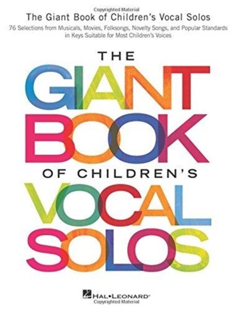 The Giant Book of Children's Vocal Solos - 76 Selections from Musicals, Movies, Folksongs, Novelty Songs, and Popular Standards