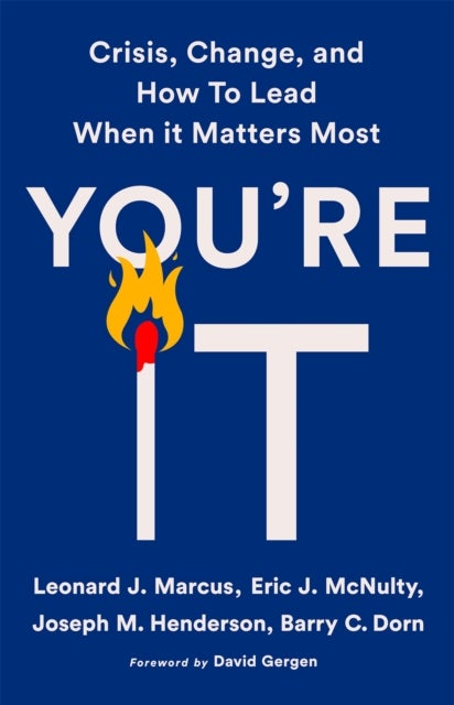 You're It - Crisis, Change, and How to Lead When It Matters Most