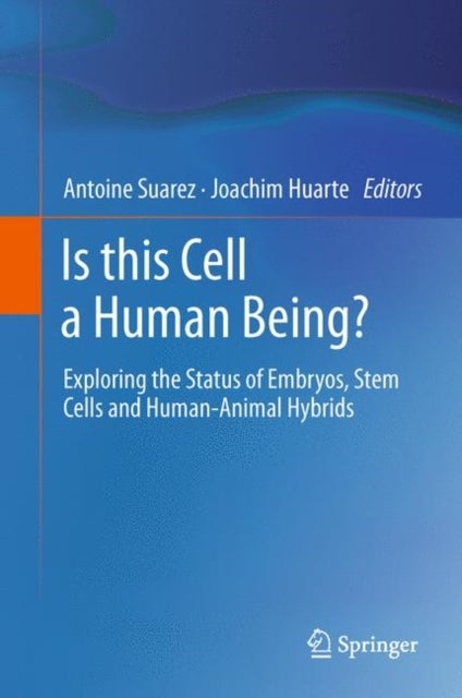 Is this Cell a Human Being? - Exploring the Status of Embryos, Stem Cells and Human-Animal Hybrids