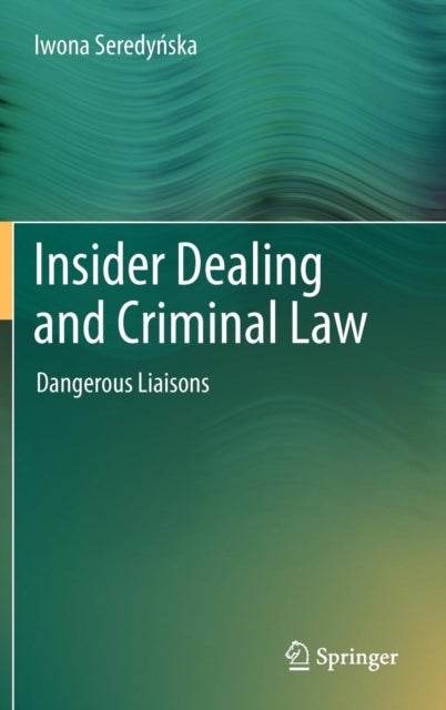 Insider Dealing and Criminal Law - Dangerous Liaisons