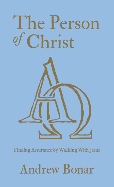 The Person of Christ - Finding Assurance by Walking With Jesus