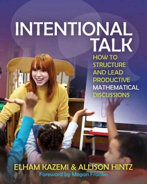 Intentional Talk - How to Structure and Lead Productive Mathematical Discussions