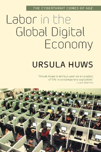 Labor in the Global Digital Economy - The Cybertariat Comes of Age