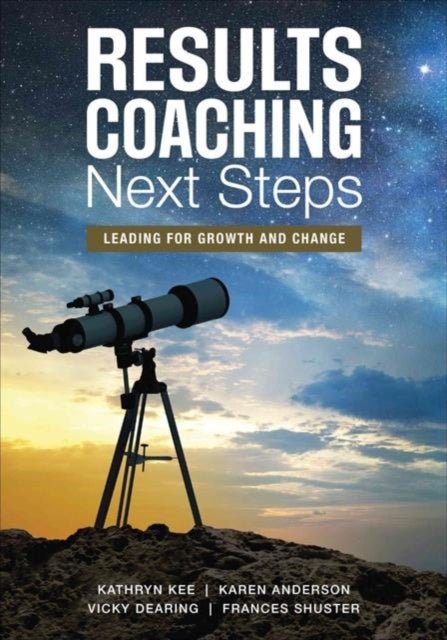 RESULTS Coaching Next Steps - Leading for Growth and Change