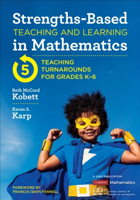Strengths-Based Teaching and Learning in Mathematics - Five Teaching Turnarounds for Grades K-6