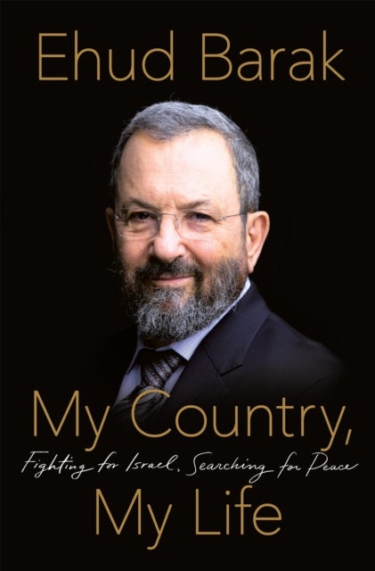 My Country, My Life - Fighting for Israel, Searching for Peace