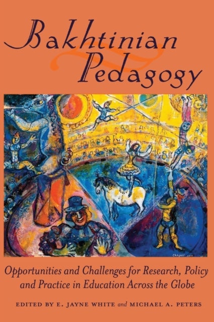 Bakhtinian Pedagogy - Opportunities and Challenges for Research, Policy and Practice in Education Across the Globe