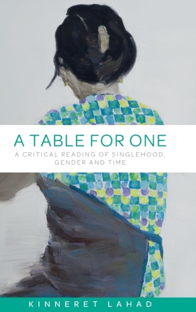 A Table for One - A Critical Reading of Singlehood, Gender and Time