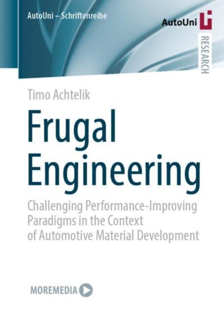 Frugal Engineering - Challenging Performance-Improving Paradigms in the Context of Automotive Material Development