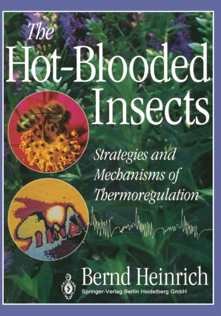 The Hot-Blooded Insects - Strategies and Mechanisms of Thermoregulation