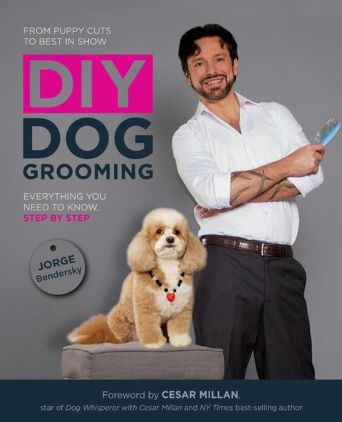 DIY Dog Grooming, From Puppy Cuts to Best in Show - Everything You Need to Know, Step by Step