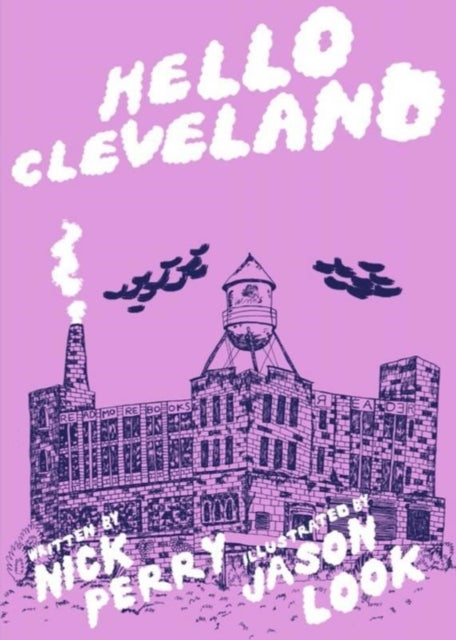 Hello Cleveland - Things You Should Know About the Most Unique City in the World
