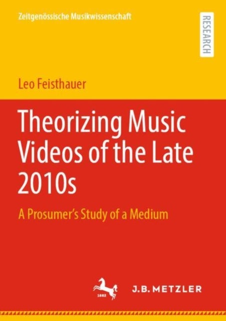 Theorizing Music Videos of the Late 2010s - A Prosumer’s Study of a Medium
