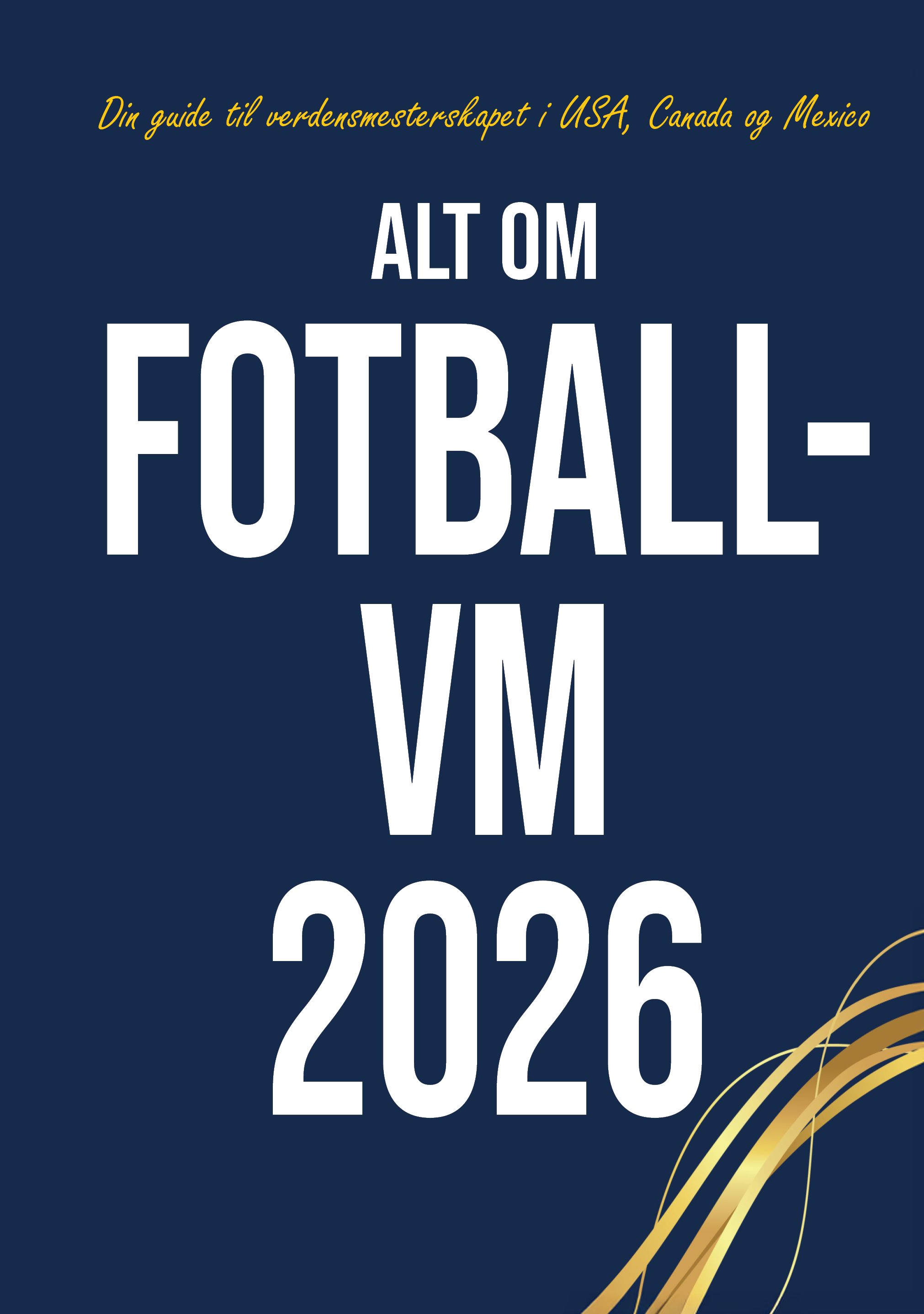 Alt om Fotball-VM 2026 - din guide til verdensmesterskapet i USA, Canada og Mexico