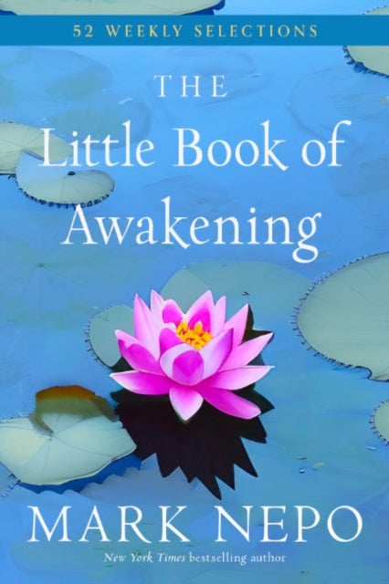 The Little Book of Awakening - 52 Weekly Selections from the #1 New York Times Bestselling The Book of Awakening