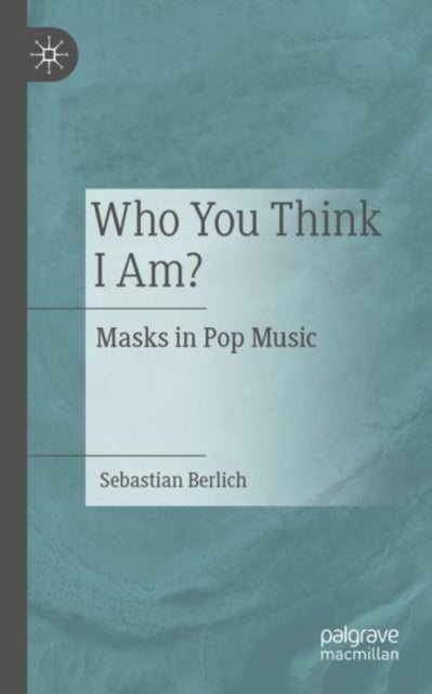 Who You Think I Am? - Masks in Pop Music