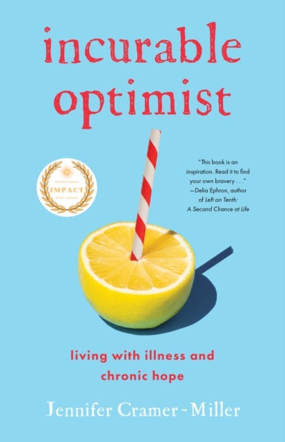 Incurable¿Optimist - Living with Illness and Chronic Hope