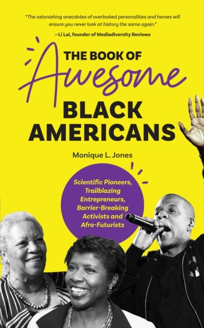 The Book of Awesome Black Americans - Scientific Pioneers, Trailblazing Entrepreneurs, Barrier-Breaking Activists and Afro-Futurists (Teen and YA Cultural Heritage, African-American Biographies)