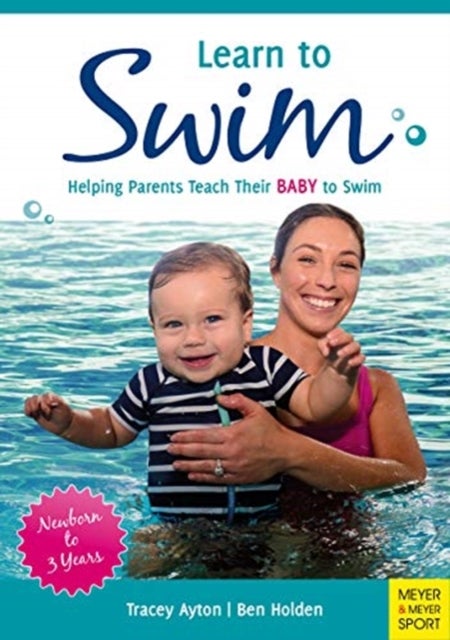 Learn to Swim - Helping Parents Teach Their Baby to Swim – Newborn to 3 Years