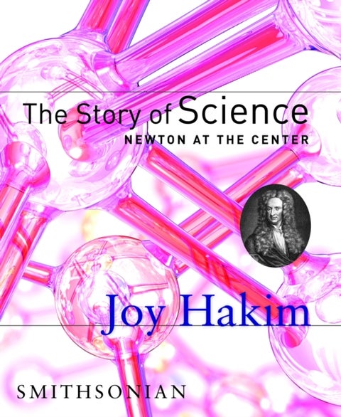 The Story of Science: Newton at the Center - Newton at the Center
