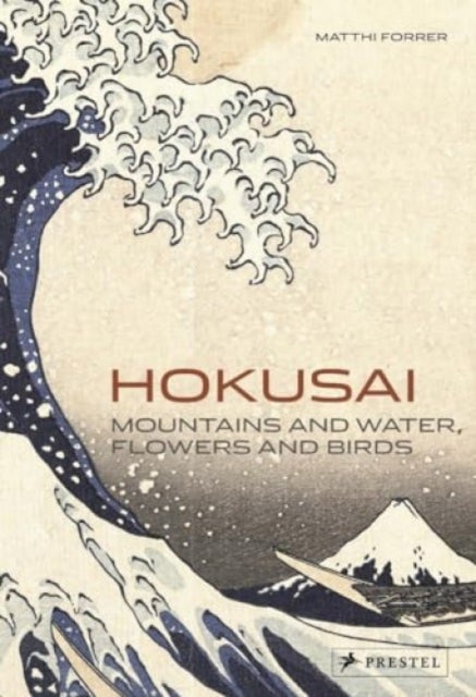 Hokusai - Mountains and Water, Flowers and Birds