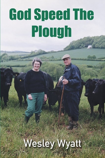 God Speed The Plough - A Story of Unpredictable Endeavour