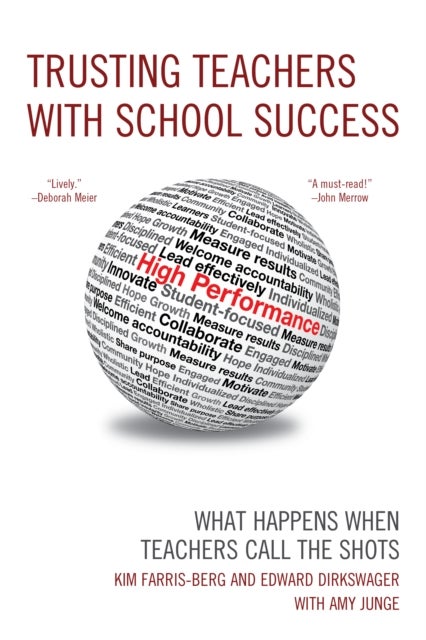 Trusting Teachers with School Success - What Happens When Teachers Call the Shots