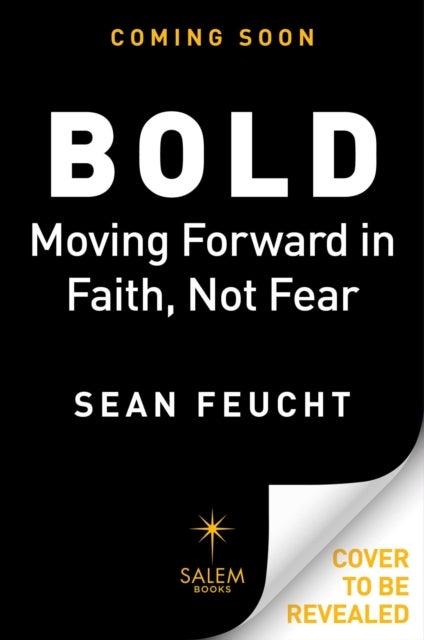 Bold - Moving Forward in Faith, Not Fear