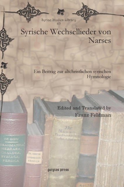 Syrische Wechsellieder von Narses - Ein Beitrag zur altchristlichen syrischen Hymnologie