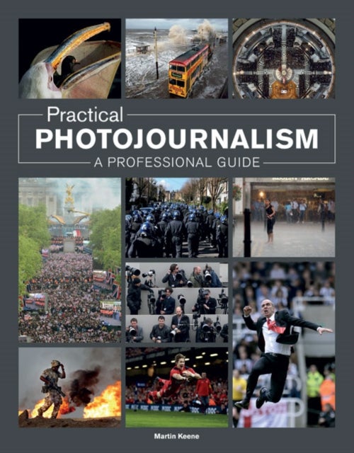 Practical Photojournalism - A Professional Guide