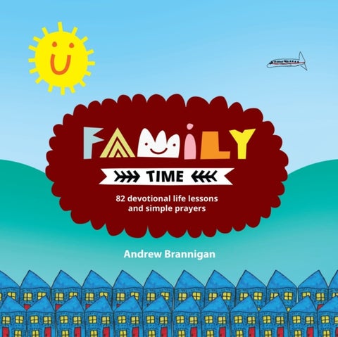 Family Time - 82 Devotional Life Lessons and Simple Prayers