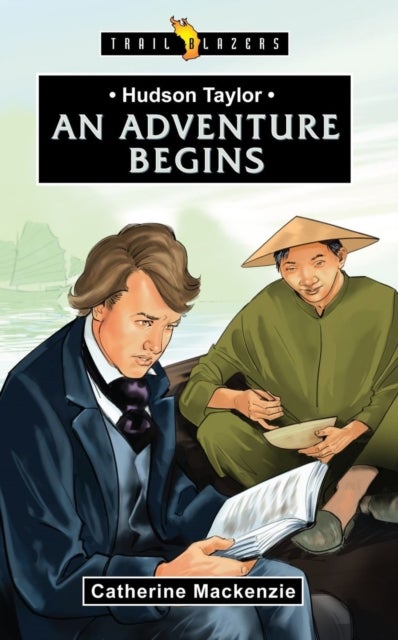 Hudson Taylor: An Adventure Begins - An Adventure Begins