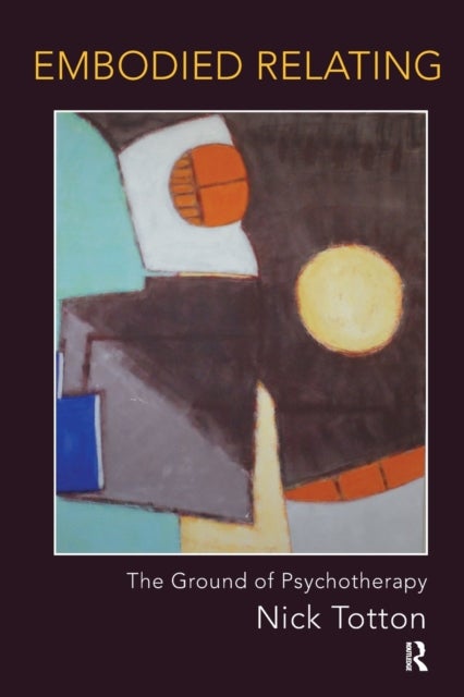 Embodied Relating - The Ground of Psychotherapy