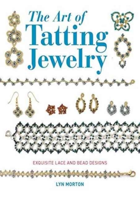 The Art of Tatting Jewelry - Exquisite Lace and Bead Designs