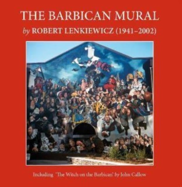 The Barbican Mural - by Robert Lenkiewicz (1941–2002)