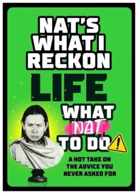 Life: What Nat To Do - A Hot Take On the Advice You Never Asked For