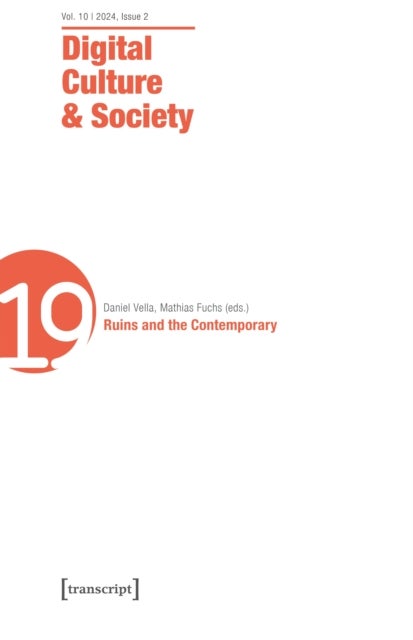 Digital Culture & Society (DCS) - Vol. 11, Issue 1/2025 - Ruins and the Contemporary