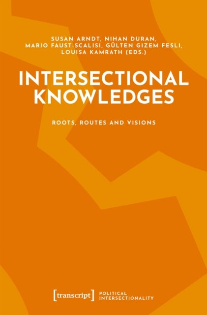 Intersectional Knowledges - Roots, Routes and Visions
