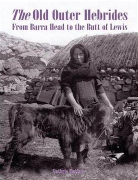The Old Outer Hebrides - From Barra Head to the Butt of Lewis
