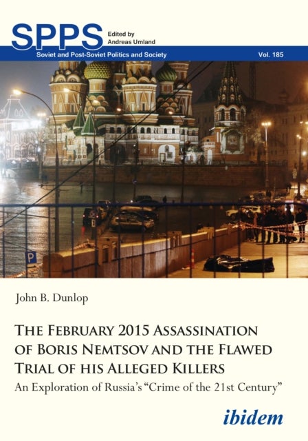 The February 2015 Assassination of Boris Nemtsov ¿ An Exploration of Russia's "Crime of the 21st Cen